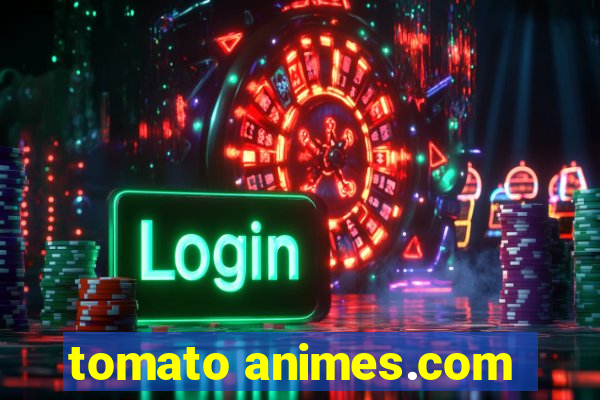 tomato animes.com